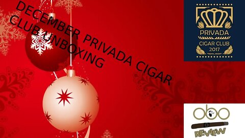 DECEMBER PRIVADA CIGAR CLUB UNBOXING