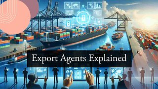 Mastering the ABCs of Customs Clearance: The Role of an Export Agent