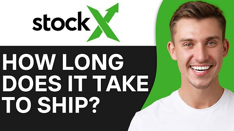 HOW LONG DOES STOCKX TAKE TO SHIP