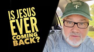 Is Jesus EVER Coming Back?