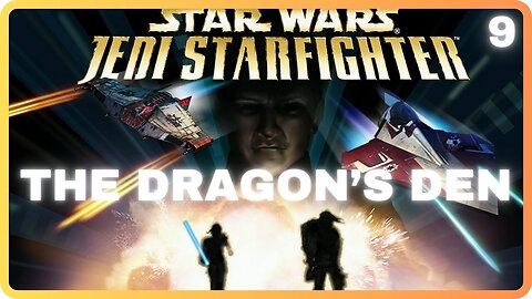 Star Wars Jedi Starfighter - Mission 9 - The Dragon's Den