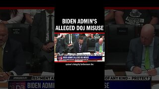 Biden Admin's Alleged DOJ Misuse