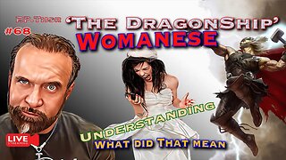 What Does That Mean! “Womanese” The DragonShip With RP Thor # 68