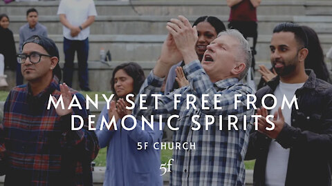 Many Set Free from Demonic Spirits | 5F Church