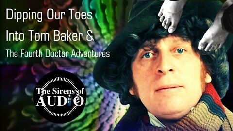 Testing Tom Baker and The 4th Doctor Adventures // Doctor Who : The Sirens of Audio Episode 10