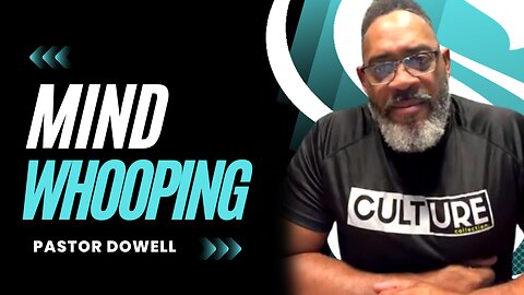 Mind Whooping | Pastor Dowell