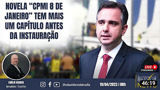 Novela “CPMI 8 de janeiro” tem mais um capítulo antes da instauração_HD By Os Bastidores de Brasília