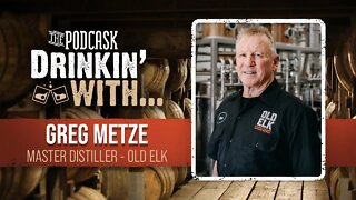 Drinkin' With... Greg Metze (Master Distiller - Old Elk)