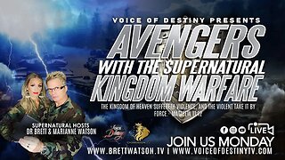 Voice of Destiny Supernatural Heroes! With Dr. Brett & Marianne Watson "Avenging the Gates of Hell!"