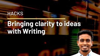 Bringing clarity to ideas with writing