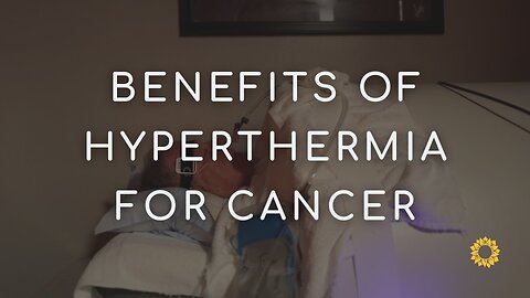 5 Benefits of Hyperthermia Treatment for Cancer Patients