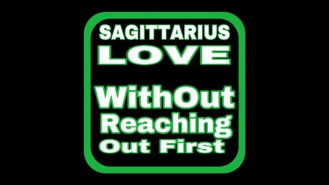 Sagittarius LOVE: Making It Right Without Speaking First!