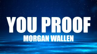 Morgan Wallen:- You Proof (Song lyrics Video)