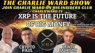 XRP IS THE FUTURE OF BIG MONEY WITH LEWIS JACKSON, CRYPTO PAUL & CHARLIE WARD