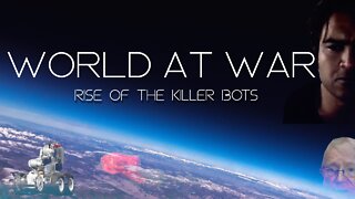 World At WAR with Dean Ryan 'Rise of the Killer Bots'