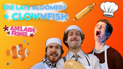 The Late Bloomers + Clownfish - Adelaide Fringe