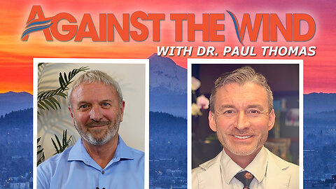 AGAINST THE WIND WITH DR. PAUL - EPISODE 080
