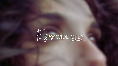 Eyes Wide Open | Life Chapel | Renee Goss | 3.17.2024