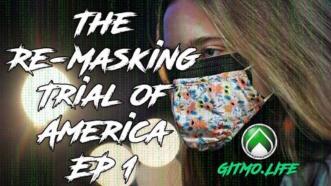 The Re-Masking Trial of America - Gitmo Life EP1 - 3/29/2021