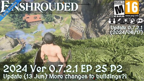 Enshrouded V0.7.2.1 (2024 Episode 25 P2) Update (13 Jun) More changes to buildings?!