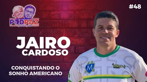 #48 - Jairo Cardoso - Conquistando o sonho americano - #VIVERNOSEUA #EUA