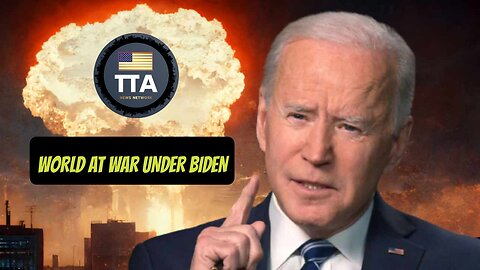 TTA News Broadcast - World At War Under Biden