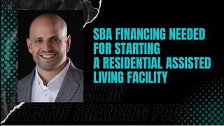 SBA Financing Needed for Starting a Residential Assisted Living Facility