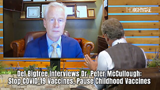 Del Bigtree Interviews Dr. Peter McCullough: Stop COVID-19 Vaccines, Pause Childhood Vaccines