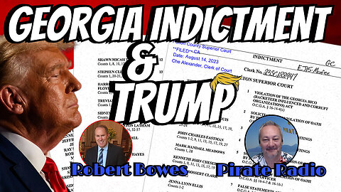 GEORGIA INDICTMENT & TRUMP - THE FACTS - with ROBERT BOWES & PIRATE RADIO [MIRROR]