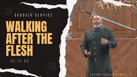 Sabbath Service 2023-11-11 | Walking After The Flesh |