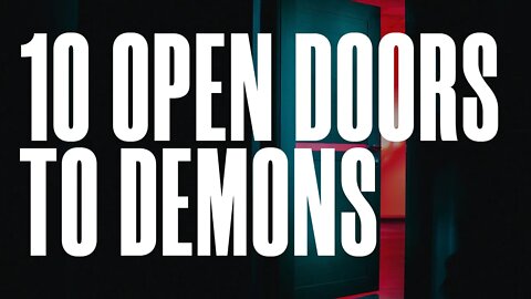 10 Open Doors to Demons