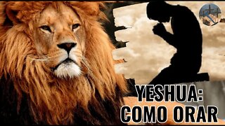 COMO ORAR? | Conselhos de YESHUA EP. 10