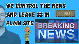 WE CONTROL THE NEWS AND LEAVE 33 in plain site