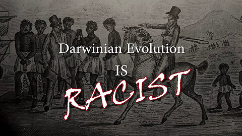 Darwinian Evolution is Racist S1E4 - Darwinian Evolution-Junk Science Series