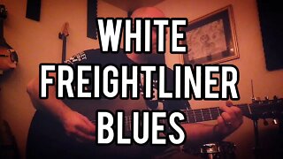 White Freightliner Blues (Townes Van Zandt)