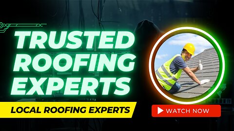 Local Roofing Experts -Trusted Roofing Experts