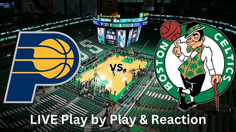 Indiana Pacers vs. Boston Celtics LIVE Play by Play & Reaction