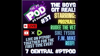 PTPod #37 THE BOYZ!