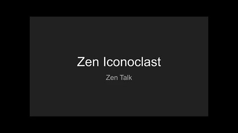 Zen Talk - Zen Iconoclast