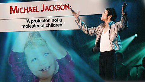 Michael Jackson: "A Protector, not a Molester of Children“