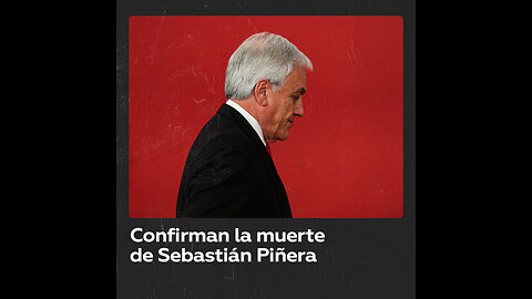 Gobierno chileno confirma la muerte de Sebastián Piñera