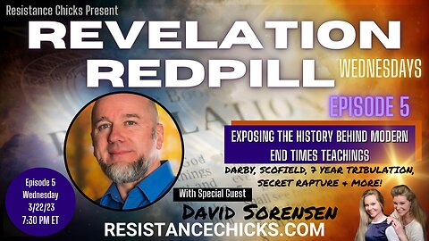 Pt 2 REVELATION REDPILL Wed Ep 5: Exposing the History Behind Modern End Times Teaching
