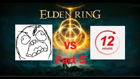 Elden Ring | Can I Beat Elden Ring Under 12 Hours | Part 5