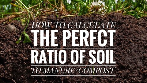 THE ULTIMATE RATIO OF SOIL - COMPOST/MANURE FOR STARTING A NO DIG GARDEN. A SOIL SCIENTIST BREAKDOWN