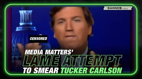 See the Lame Attempt of Media Matters to Smear Tucker Carlson with Leaked Footage