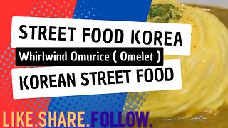 Street Food Korea - Whirlwind Omurice ( Omelet ) - Korean Street Food