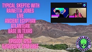 Ancient Egyptian Atlantean Base in Texas - Rainetta Jones, Typical Skeptic Podcast 1253