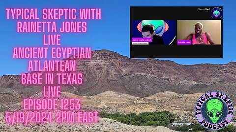 Ancient Egyptian Atlantean Base in Texas - Rainetta Jones, Typical Skeptic Podcast 1253