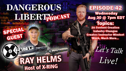 Dangerous Liberty Ep42 - Special Guest Ray Helms From X Ring!