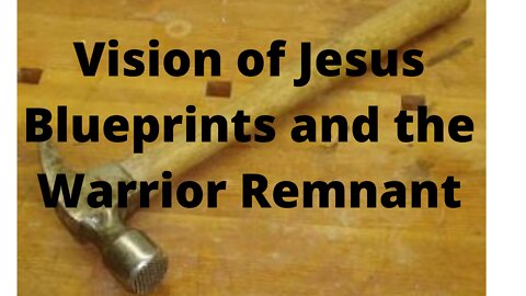 Vision of Jesus' Hope, Blueprints and Warrior Remnant